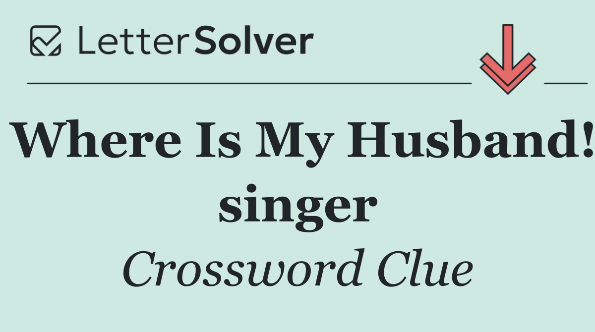 Where Is My Husband! singer