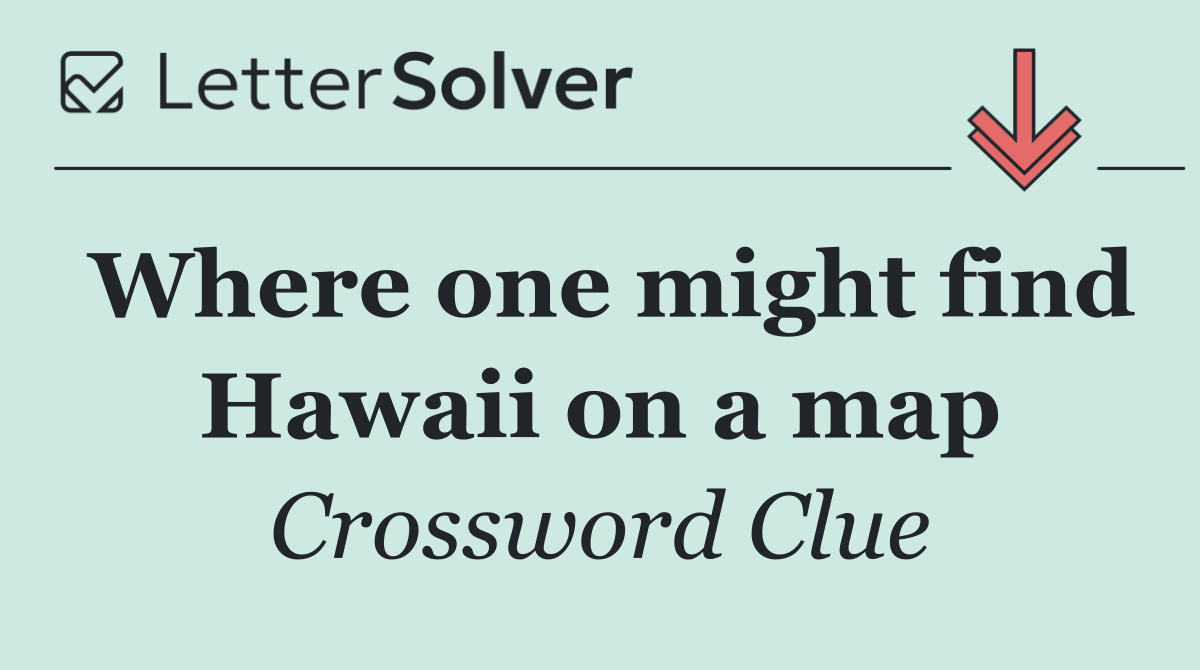 Where one might find Hawaii on a map