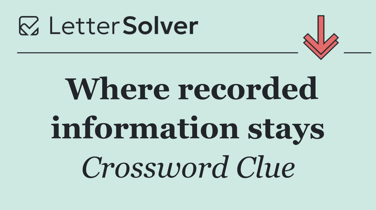 Where recorded information stays