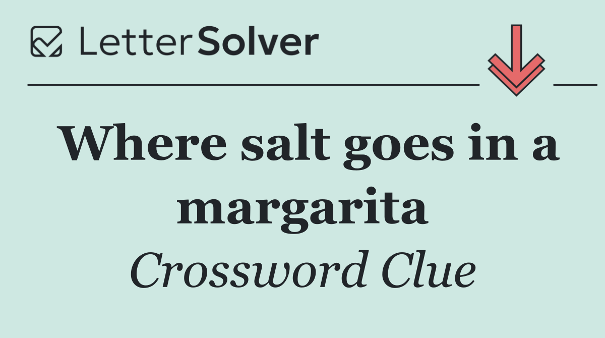 Where salt goes in a margarita
