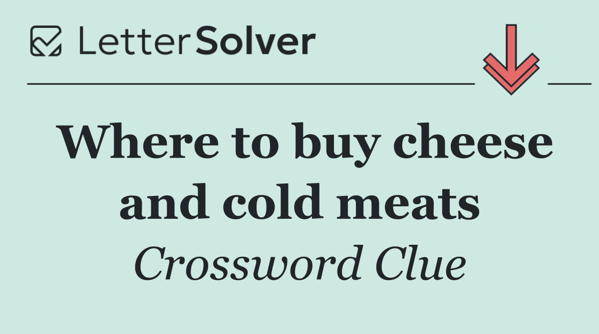 Where to buy cheese and cold meats