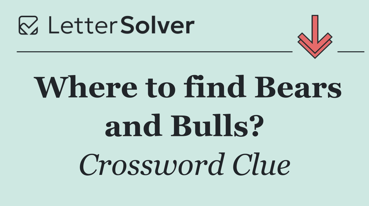 Where to find Bears and Bulls?