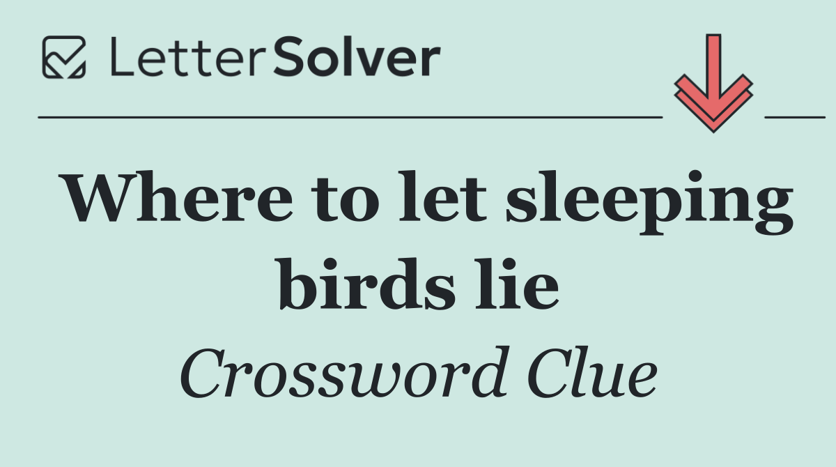 Where to let sleeping birds lie