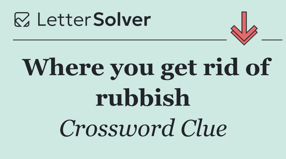 Where you get rid of rubbish