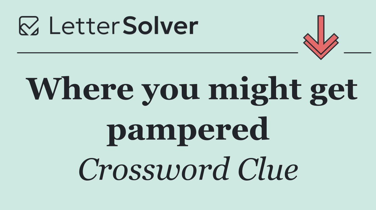 Where you might get pampered