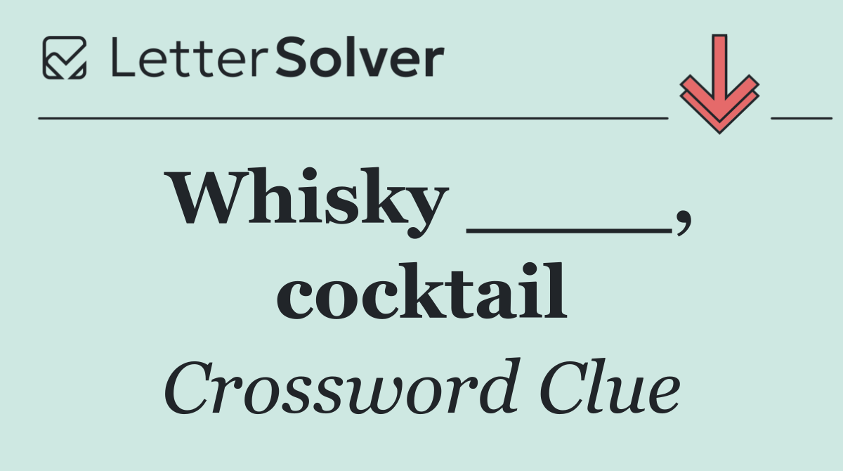 Whisky ____, cocktail