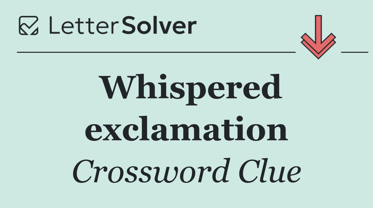 Whispered exclamation