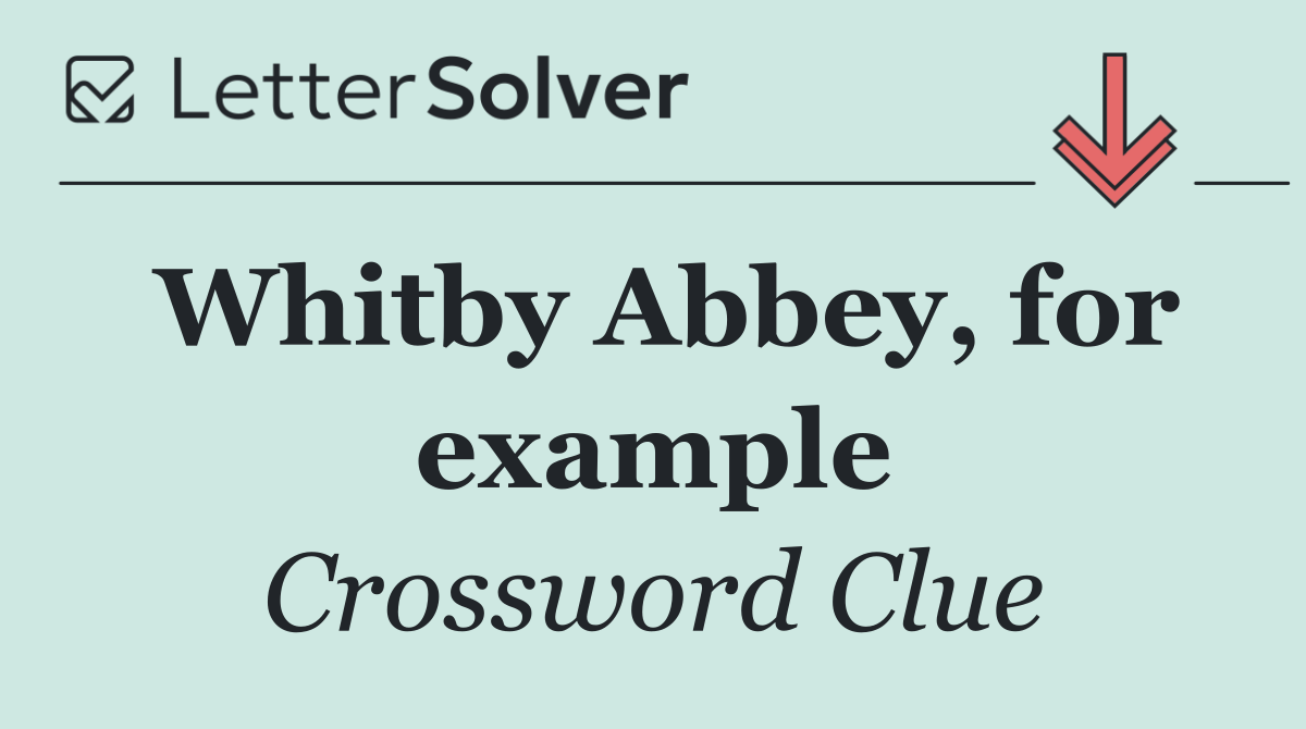 Whitby Abbey, for example