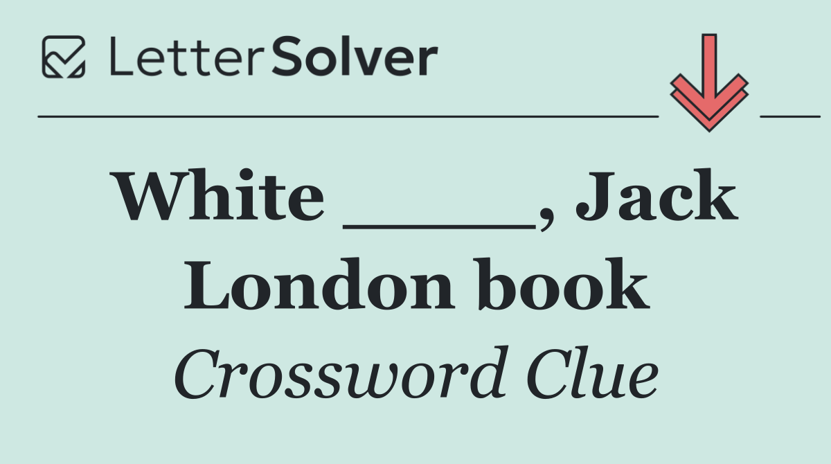 White ____, Jack London book