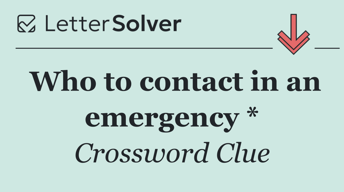 Who to contact in an emergency *