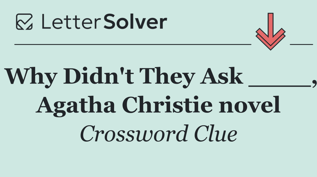 Why Didn't They Ask ____, Agatha Christie novel