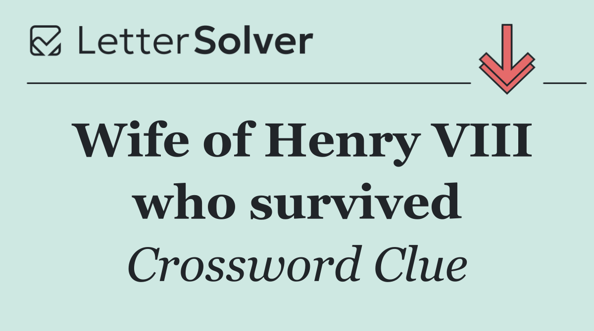 Wife of Henry VIII who survived