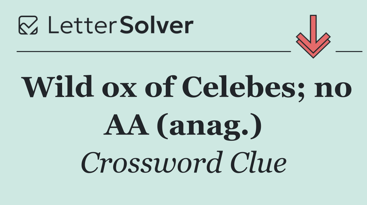 Wild ox of Celebes; no AA (anag.)