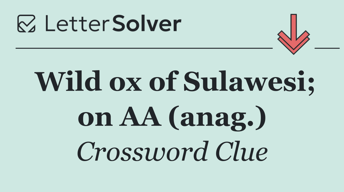 Wild ox of Sulawesi; on AA (anag.)