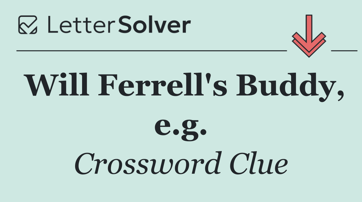 Will Ferrell's Buddy, e.g.