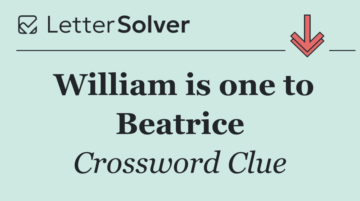 William is one to Beatrice