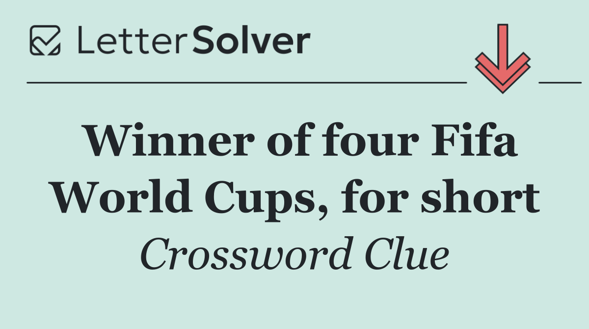 Winner of four Fifa World Cups, for short