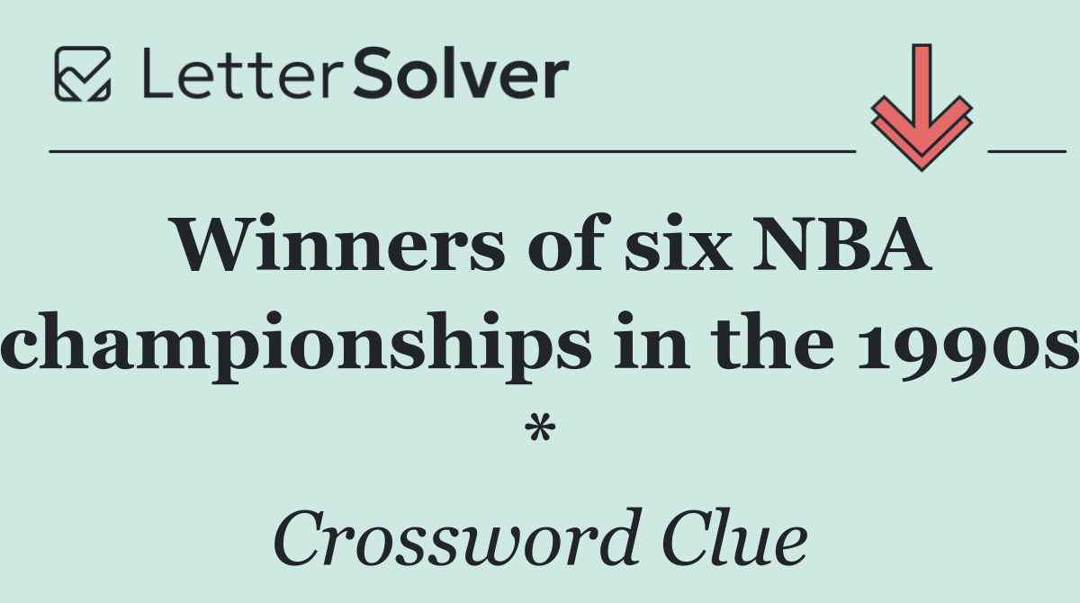 Winners of six NBA championships in the 1990s *