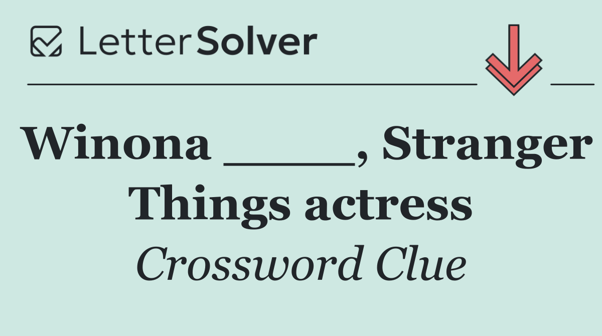 Winona ____, Stranger Things actress