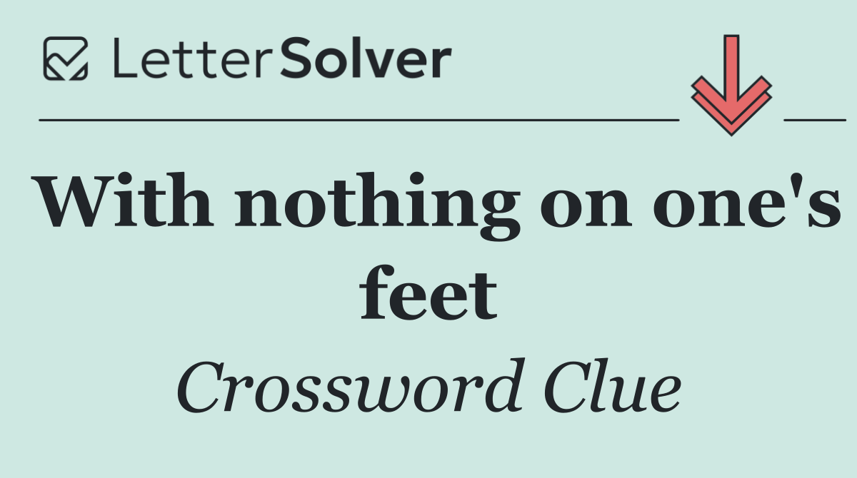 With nothing on one's feet