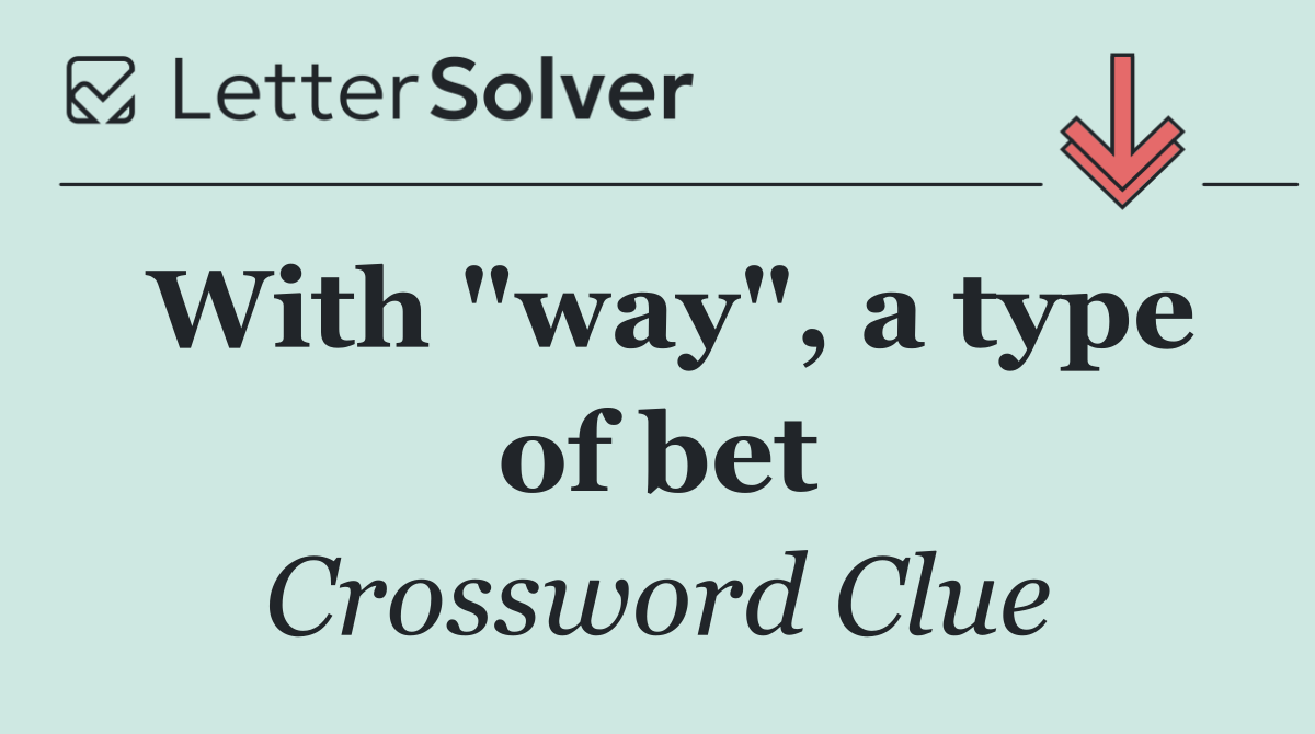 With "way", a type of bet