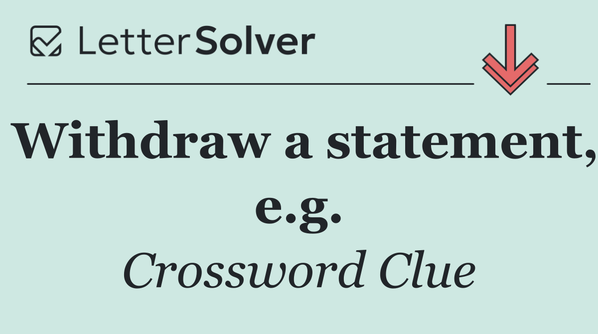 Withdraw a statement, e.g.