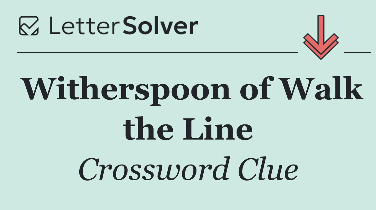 Witherspoon of Walk the Line