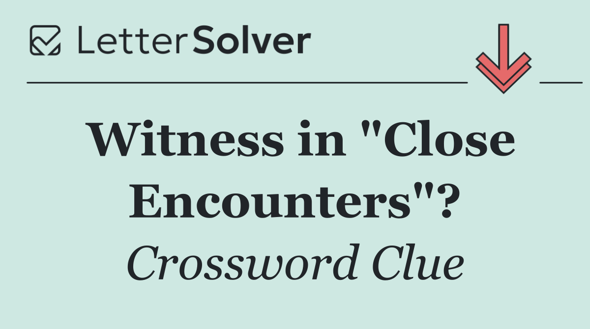 Witness in "Close Encounters"?