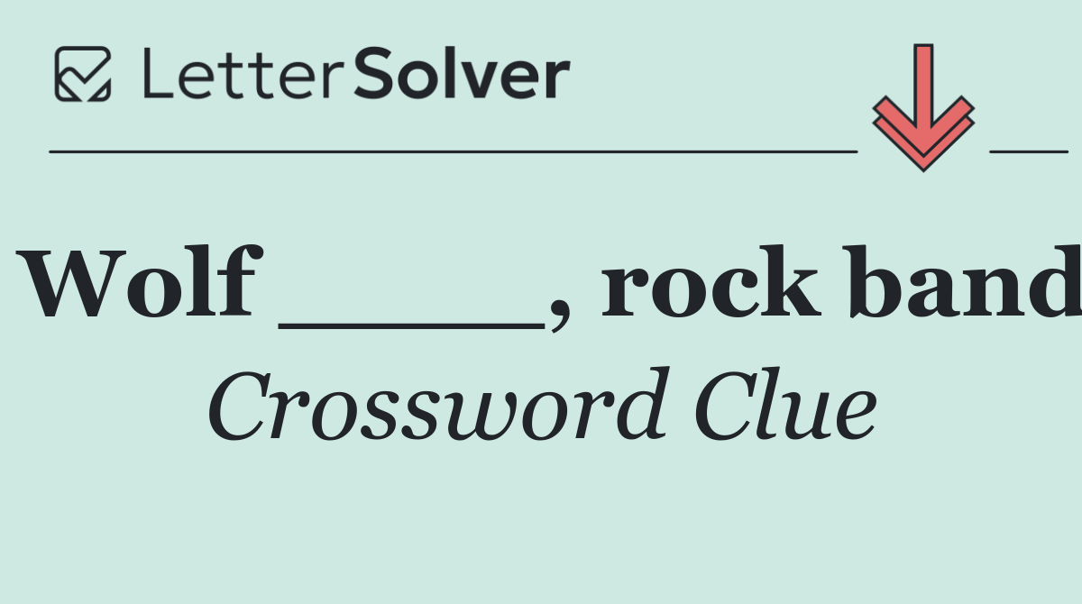 Wolf ____, rock band