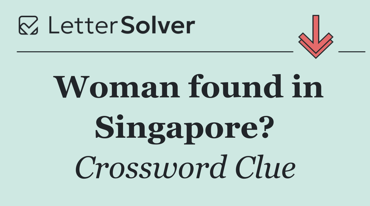 Woman found in Singapore?
