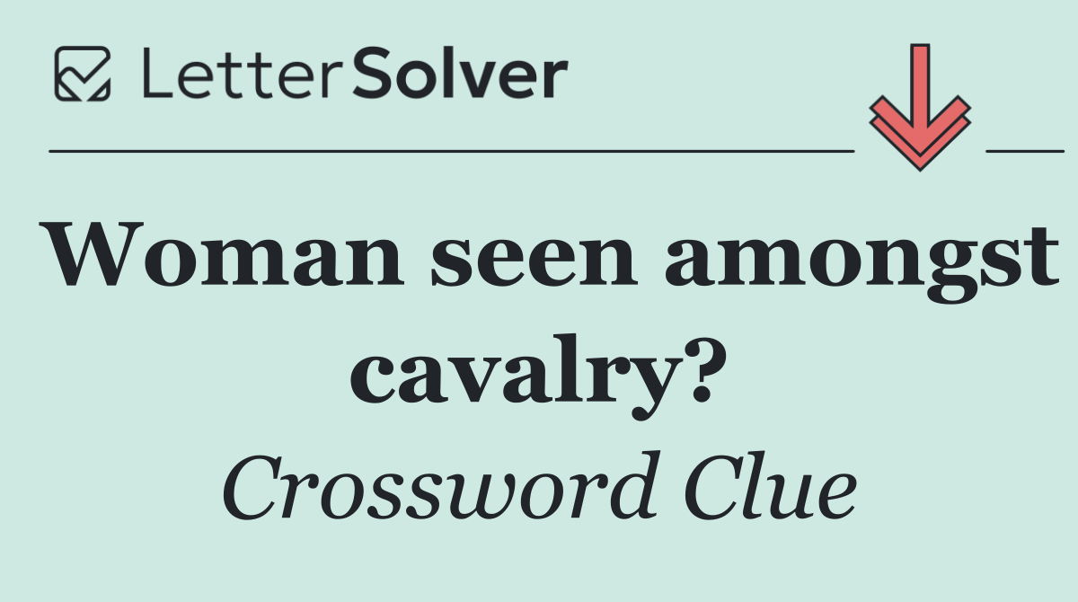 Woman seen amongst cavalry?