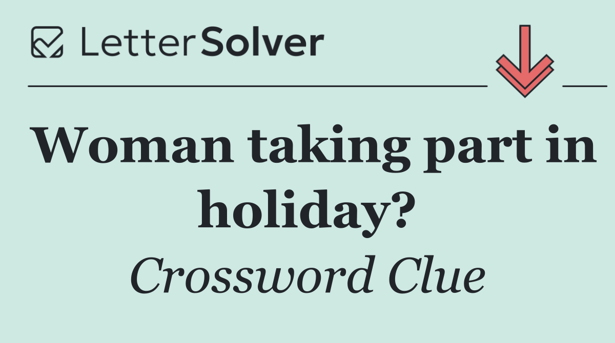 Woman taking part in holiday?