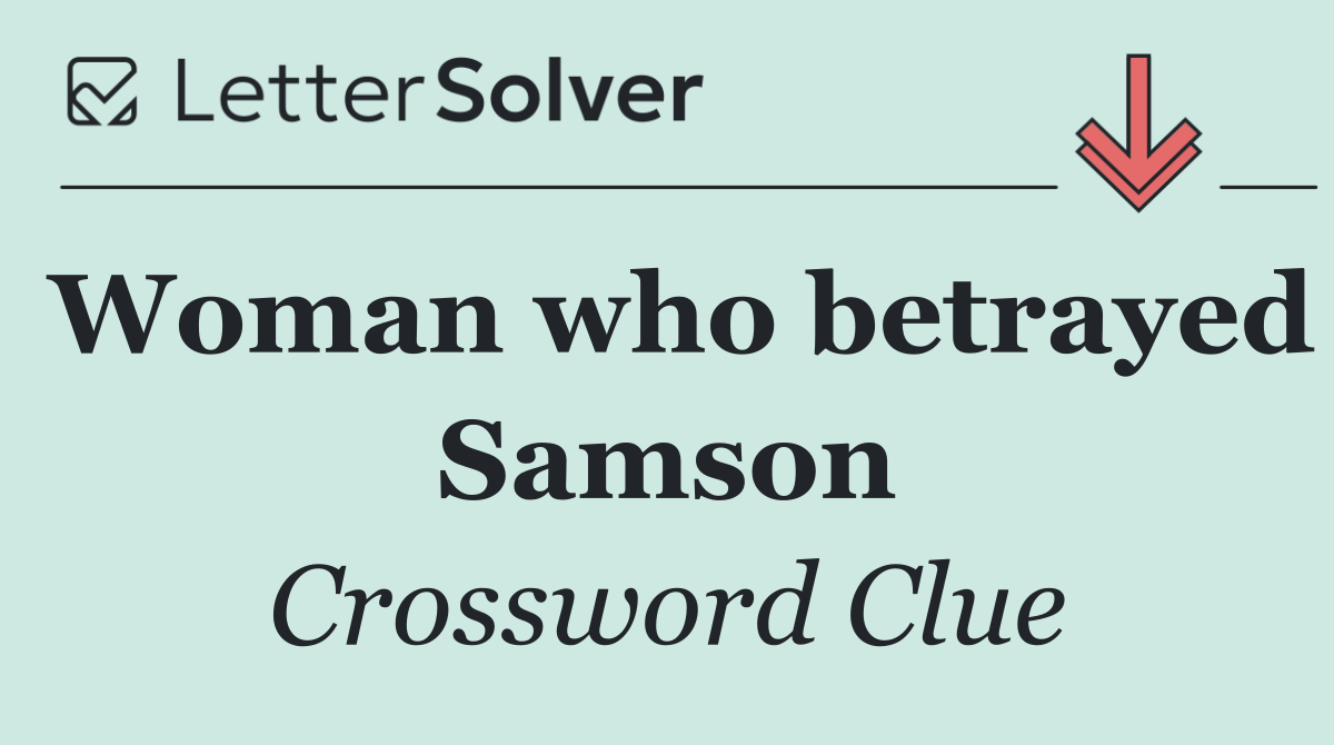 Woman who betrayed Samson