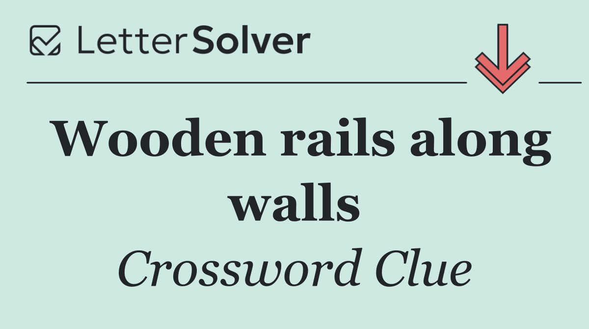 Wooden rails along walls