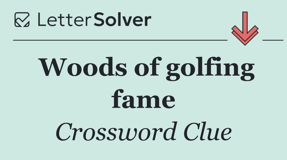 Woods of golfing fame