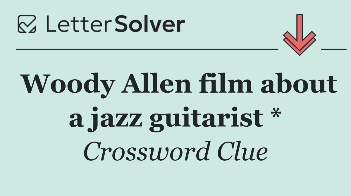 Woody Allen film about a jazz guitarist *