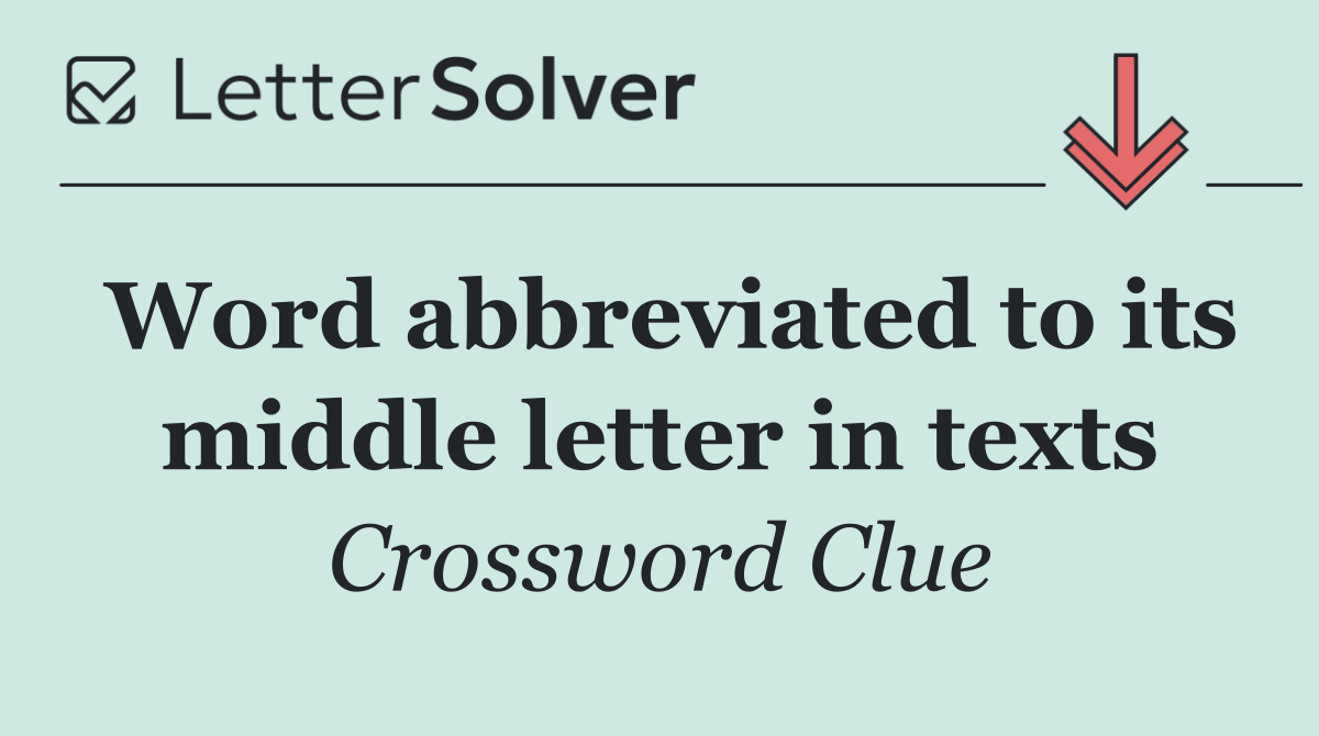 Word abbreviated to its middle letter in texts