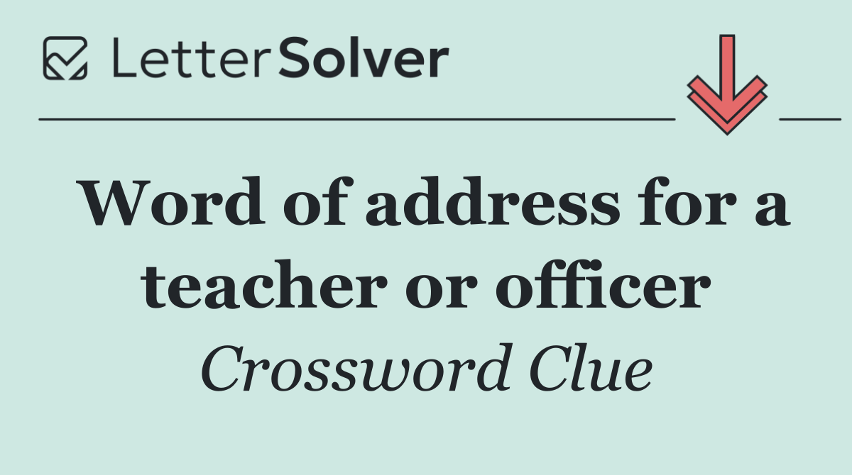 Word of address for a teacher or officer