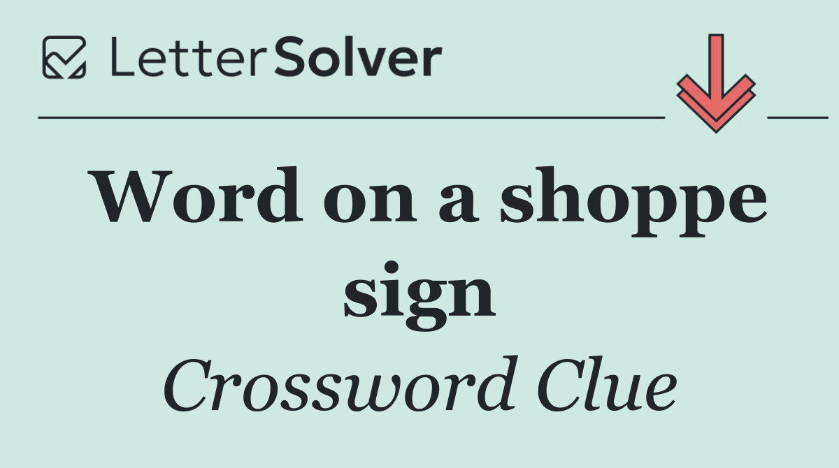 Word on a shoppe sign