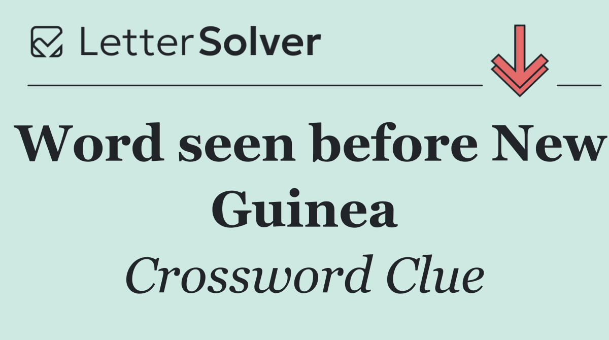 Word seen before New Guinea