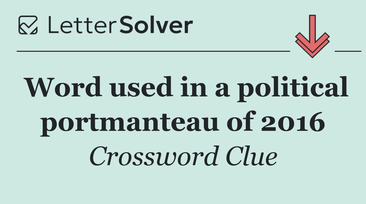 Word used in a political portmanteau of 2016