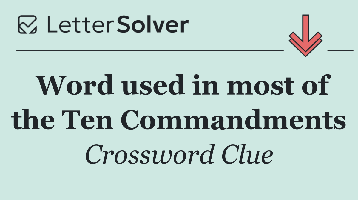 Word used in most of the Ten Commandments