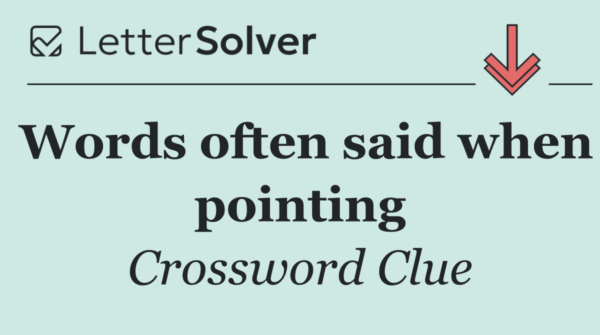 Words often said when pointing