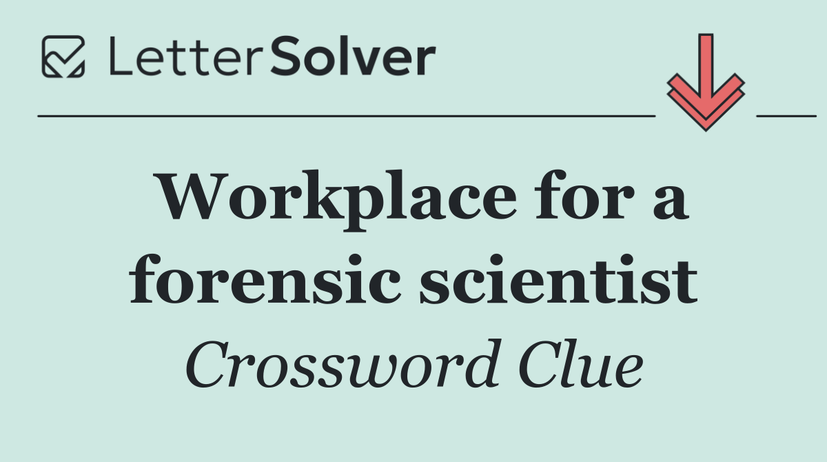 Workplace for a forensic scientist