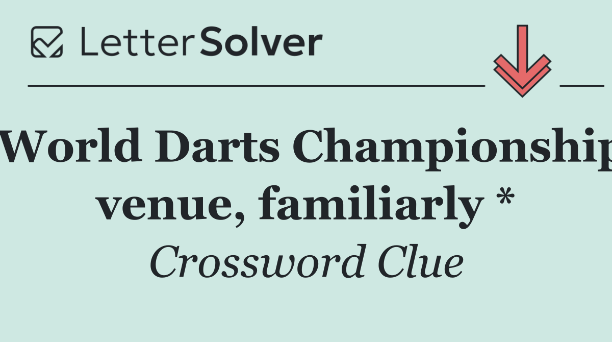 World Darts Championship venue, familiarly *