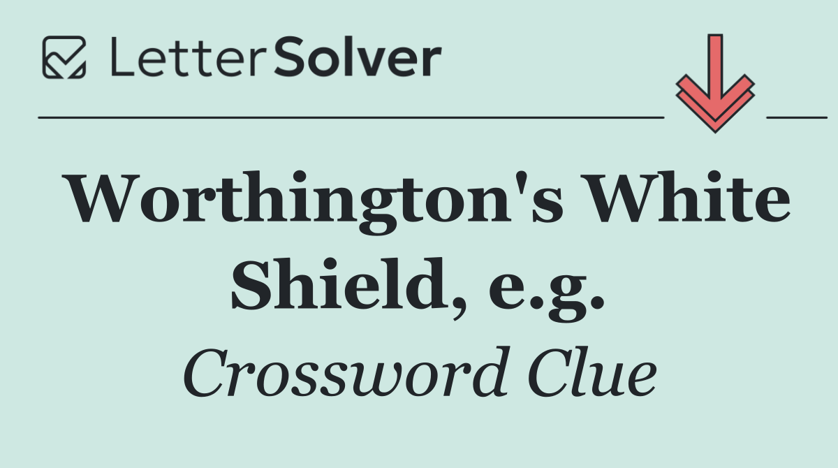 Worthington's White Shield, e.g.