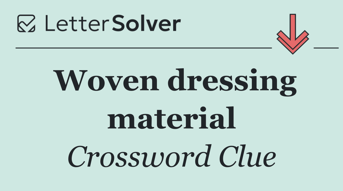 Woven dressing material