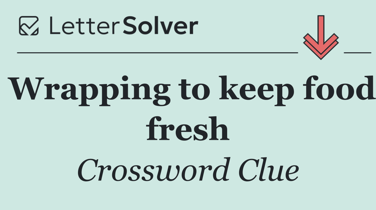 Wrapping to keep food fresh