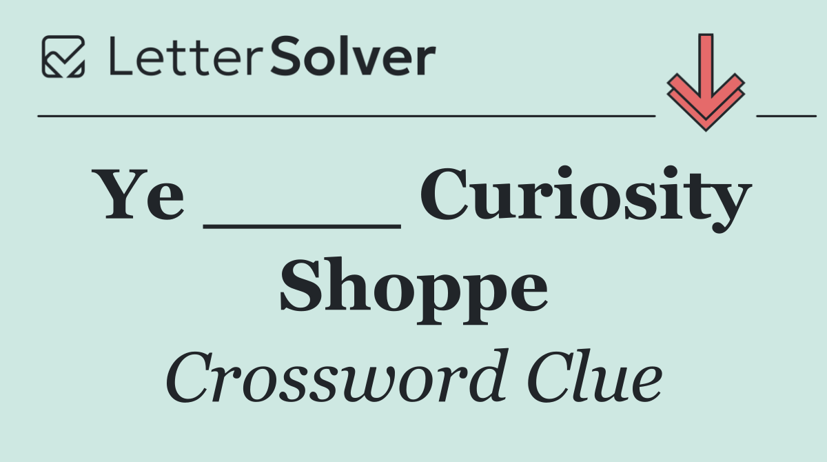 Ye ____ Curiosity Shoppe