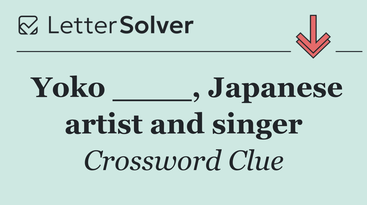 Yoko ____, Japanese artist and singer